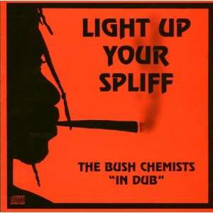  Light Up Your Spliff Bush Chemists Music
