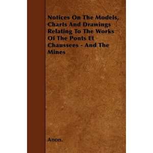 The Models, Charts And Drawings Relating To The Works Of The Ponts Et 
