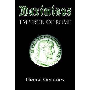  Maximinus (9781420845778) Bruce Gregory Books