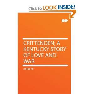   Crittenden; a Kentucky Story of Love and War John Fox Books