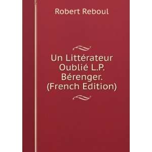  Un LittÃ©rateur OubliÃ© L.P. BÃ©renger. (French 