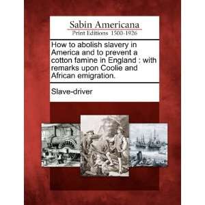  abolish slavery in America and to prevent a cotton famine in England 