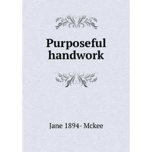 Purposeful handwork Jane 1894  Mckee  Books