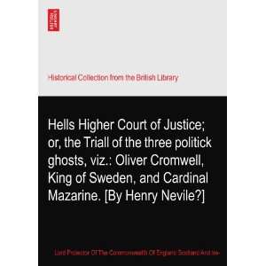  Hells Higher Court of Justice; or, the Triall of the three politick 