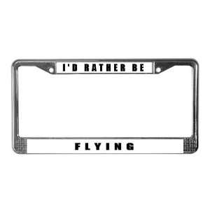  ID RATHER BE FLYING Aviation License Plate Frame by 