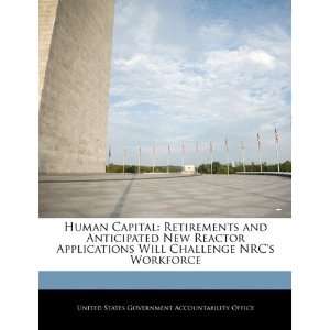  Human Capital Retirements and Anticipated New Reactor 