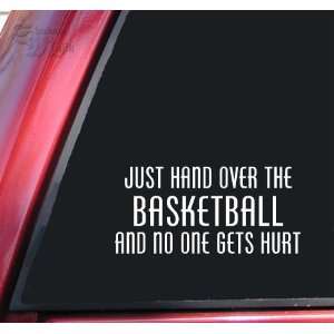 Just Hand Over The Basketball And No One Gets Hurt White Vinyl Decal 