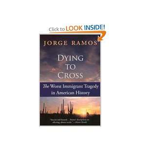 Dying To Cross The Worst Immigrant Tragedy in American History Jorge 
