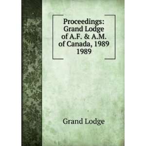   Grand Lodge of A.F. & A.M. of Canada, 1989. 1989 Grand Lodge Books