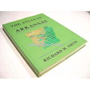    The Atlas of Arkansas (9781557280473) Richard M. Smith Books