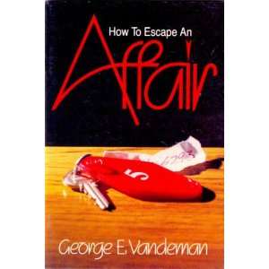  How to Escape an Affair (9780816306336) George E 