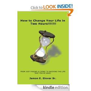 HOW TO CHANGE YOUR LIFE IN TWO HOURSFROM JUST MAKING A LIVING 