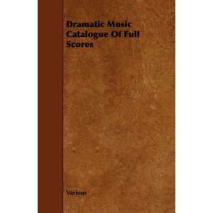  Dramatic Music Catalogue Of Full Scores (9781443776929 