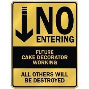   NO ENTERING FUTURE CAKE DECORATOR WORKING  PARKING SIGN 