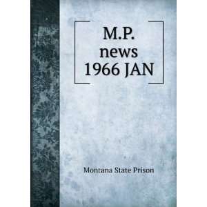  M.P. news. 1966 JAN Montana State Prison Books