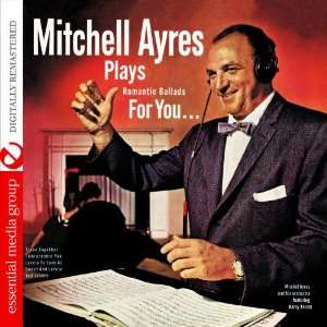  Mitchell Ayres Plays Romantic Ballads For You (Digitally 