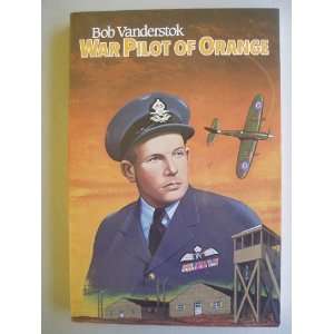  War Pilot of Orange (9789998205833) Bob Vanderstok Books