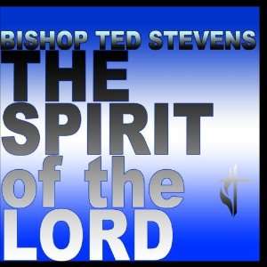  The Spirit of The Lord Bishop Ted Stevens Music