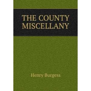  THE COUNTY MISCELLANY Henry Burgess Books
