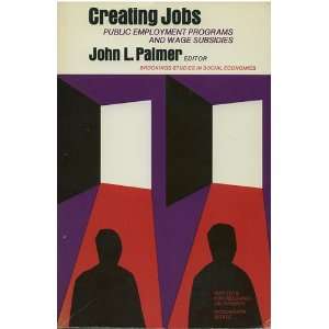  Creating Jobs Public Employment Programs and Wage 