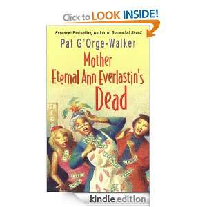 Mother Eternal Ann Everlastins Dead Pat GOrge Walker  