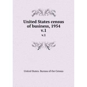   census of business, 1954. v.1 United States. Bureau of the Census