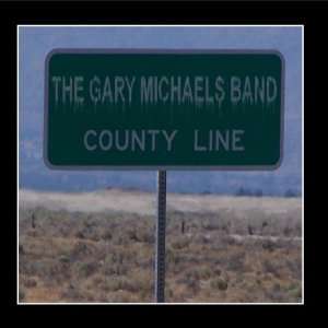 County Line The Gary Michaels Band Music