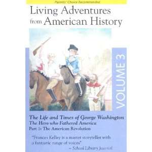 Living Adventures from American History, Volume 3   The Life and Times 