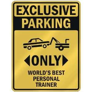 EXCLUSIVE PARKING  ONLY WORLDS BEST PERSONAL TRAINER  PARKING SIGN 