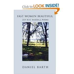 Fast Women Beautiful Zen Beat Baseball Poems (9780595496525) Daniel 