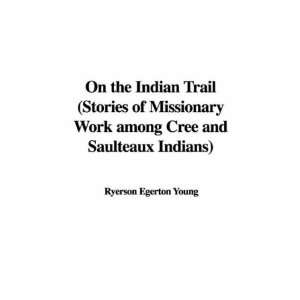  On the Indian Trail (Stories of Missionary Work among Cree 