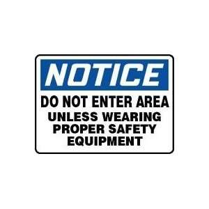 NOTICE DO NOT ENTER AREA UNLESS WEARING PROPER SAFETY EQUIPMENT 10 x 