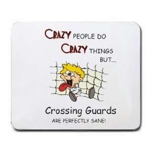  CRAZY PEOPLE DO CRAZY THINGS BUT Crossing Guards ARE 