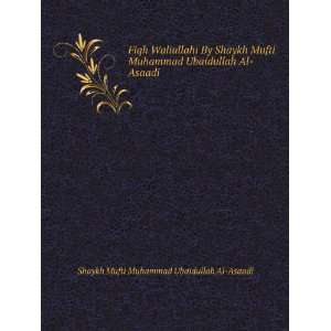   Muhammad Ubaidullah Al Asaadi Shaykh Mufti Muhammad Ubaidullah Al