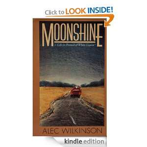 Moonshine A Life inPursuit of White Liquor Alec Wilkinson  