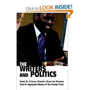    The Writers and Politics (9780595800407) Yemi Ogunyemi Books