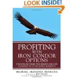 Profiting with Iron Condor Options Strategies from the Frontline for 
