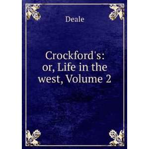    Crockfords Or, Life in the West, Volume 2 Deale Deale Books