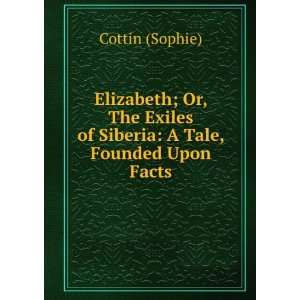   Exiles of Siberia A Tale, Founded Upon Facts Cottin (Sophie) Books