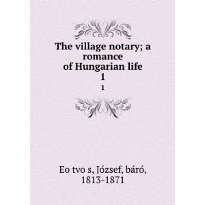  The village notary; a romance of Hungarian life. 1 