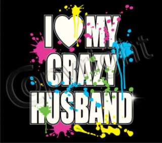 LOVE MY CRAZY HUSBAND Adult Humor Neon Funny T Shirt  
