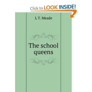  The school queens L T. Meade Books
