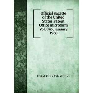   United States Patent Office microform. Vol. 846, January 1968 United