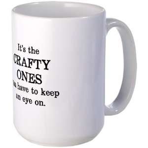  Its the Crafty Ones Funny Large Mug by  