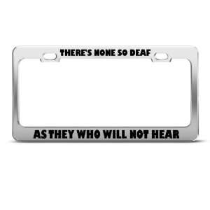  None Deaf As They Will Not Hear Humor Funny Metal license 