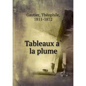  Tableaux aÌ? la plume Gautier ThÃ©ophile Books
