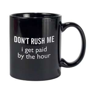 Dont Rush Me Funny Coffee Mug 
