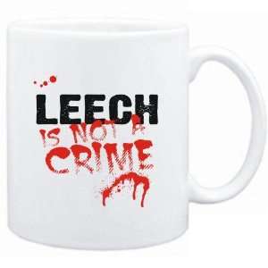  Mug White  Being a  Leech is not a crime  Animals 
