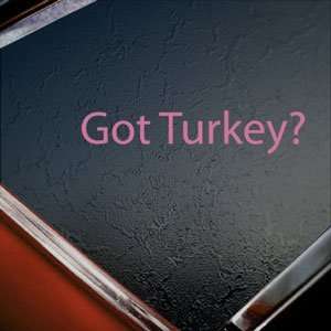  Got Turkey? Pink Decal Hunt Hunting Truck Window Pink 