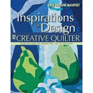   Still Life to Art Quilt [Paperback] Katie Pasquini Masopust Books